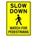 Sign slow down watch for pedestrians